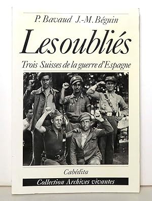 Les oubliés. Trois Suisses de la guerre d'Espagne.