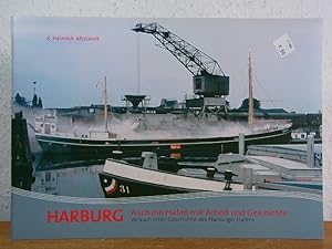 Bild des Verkufers fr Harburg. Auch ein Hafen mit Arbeit und Geschichte. Versuch einer Geschichte des Harburger Hafens zum Verkauf von Antiquariat Weber