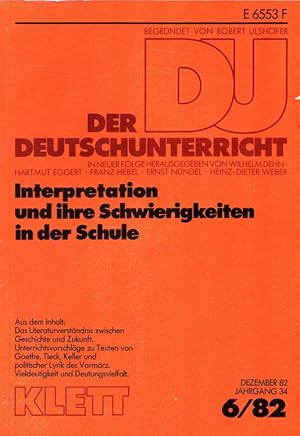 Bild des Verkufers fr Der Deutschunterricht - 34. Jahrgang Heft 6/82 - Interpretation und ihre Schwierigkeiten in der Schule zum Verkauf von Versandantiquariat Nussbaum