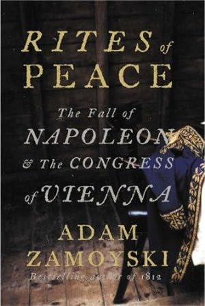 Bild des Verkäufers für Rites of Peace: The Fall of Napoleon and the Congress of Vienna zum Verkauf von WeBuyBooks