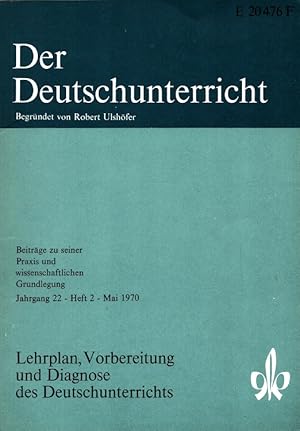 Image du vendeur pour Der Deutschunterricht - 22. Jahrgang Heft 2/70 - Lehrplan - Vorbereitung und Diagnose des Deutschunterrichts mis en vente par Versandantiquariat Nussbaum