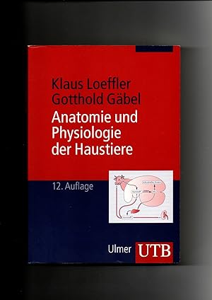 Bild des Verkufers fr Klaus Loeffler, G. Gbel, Anatomie und Physiologie der Haustiere / 12. Auflage zum Verkauf von sonntago DE