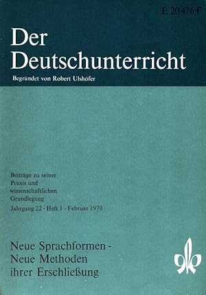 Bild des Verkufers fr Der Deutschunterricht - 22. Jahrgang Heft 1/70 - Neue Sprachformen - Neue Methoden ihrer Erschlieung zum Verkauf von Versandantiquariat Nussbaum