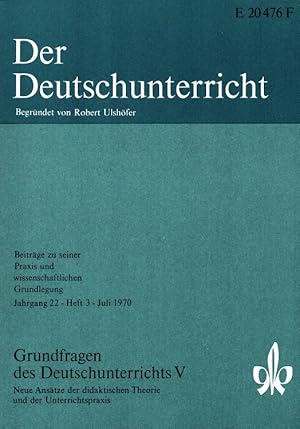 Image du vendeur pour Der Deutschunterricht - 22. Jahrgang Heft 3/70 - Grundfragen des Deutschunterrichts V Neue Anstze der didaktischen Theorie und der Unterrichtspraxis mis en vente par Versandantiquariat Nussbaum