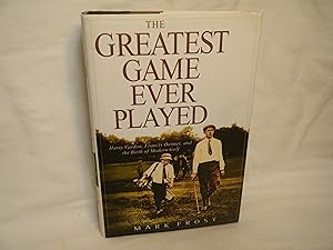 Bild des Verkufers fr The Greatest Game Ever Played Harry Vardon, Francis Ouimet, and the Birth of Modern Golf zum Verkauf von curtis paul books, inc.