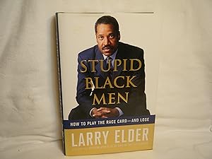 Immagine del venditore per Stupid Black Men How to Play the Race Card--And Lose venduto da curtis paul books, inc.