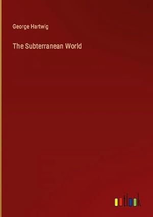 Imagen del vendedor de The Subterranean World a la venta por BuchWeltWeit Ludwig Meier e.K.