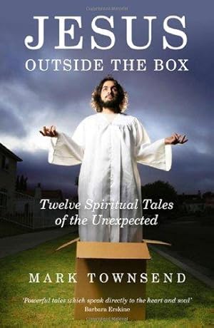Bild des Verkufers fr Jesus Outside the Box:Twelve Spiritual Tales of the Unexpected zum Verkauf von WeBuyBooks