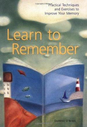 Seller image for Learn to Remember: Practical Techniques and Exercises to Improve Your Memory for sale by WeBuyBooks