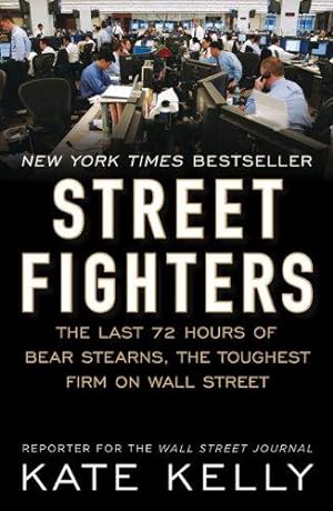Imagen del vendedor de Street Fighters: The Last 72 Hours of Bear Stearns, the Toughest Firm on Wall Street a la venta por WeBuyBooks