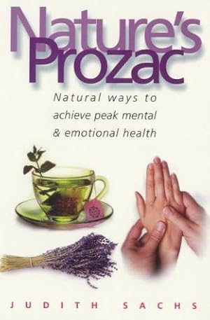 Seller image for Nature's Prozac: Natural Therapies and Techniques to Achieve Peak Health for sale by WeBuyBooks