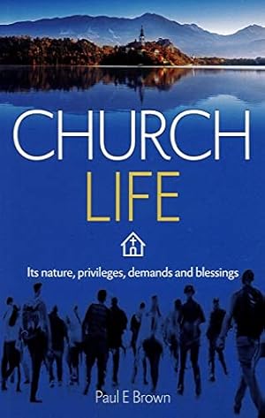 Bild des Verkufers fr Church Life: Its Nature, Privilages, Demands and Blessings zum Verkauf von WeBuyBooks