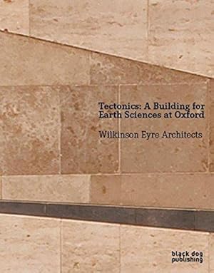 Imagen del vendedor de Tectonics: A Building for Earth Sciences at Oxford a la venta por WeBuyBooks