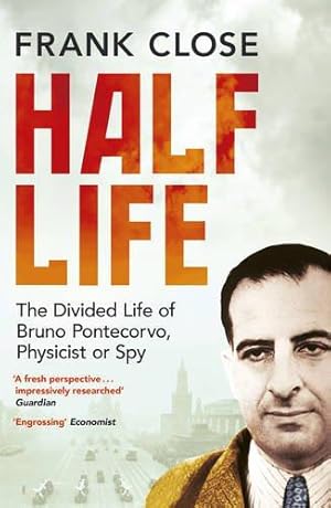 Imagen del vendedor de Half Life: The Divided Life of Bruno Pontecorvo, Physicist or Spy: The Divided Life of Bruno Potecorvo, Physicist and Spy a la venta por WeBuyBooks