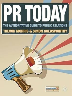 Imagen del vendedor de PR Today: The Authoritative Guide to Public Relations a la venta por WeBuyBooks