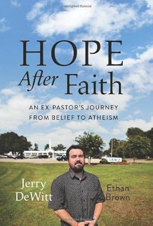 Bild des Verkufers fr Hope after Faith: An Ex-Pastor's Journey from Belief to Atheism zum Verkauf von WeBuyBooks