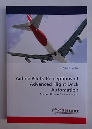 Bild des Verkufers fr Airline Pilot's Perceptions of Advanced Flight Deck Automation. Aviation Human Factors Analysis. zum Verkauf von Der Buchfreund
