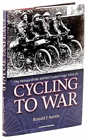 Image du vendeur pour Cycling to War : The History of the AIF/NZ Cyclist Corps 1916-19. [SIGNED] mis en vente par Muir Books -Robert Muir Old & Rare Books - ANZAAB/ILAB