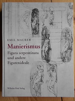 Immagine del venditore per Manierismus : figura serpentinata und andere Figurenideale ; Studien, Essays, Berichte. venduto da Antiquariat Rohde