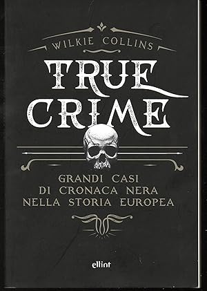 Immagine del venditore per True crime Grandi casi di cronaca nera nella storia europea venduto da Libreria Tara