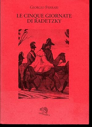 Image du vendeur pour Le cinque giornate di Radetzky mis en vente par Libreria Tara