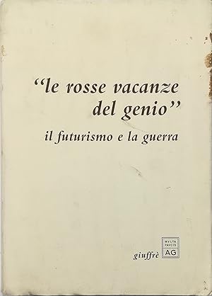 Seller image for Le rosse vacanze del genio Il futurismo e la guerra for sale by Libreria Tara