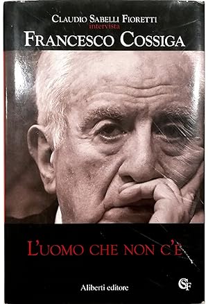 Image du vendeur pour L'uomo che non c' Claudio Sabelli Fioretti intervista Francesco Cossiga mis en vente par Libreria Tara