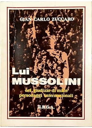 Immagine del venditore per Lui Mussolini Nel giudizio di mille personaggi internazionali venduto da Libreria Tara