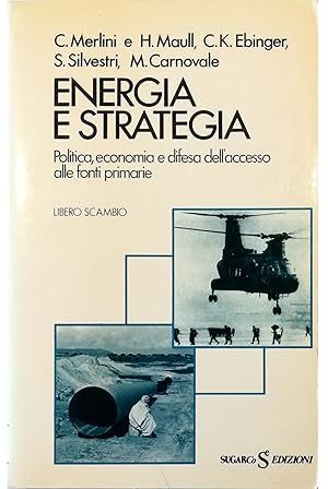 Image du vendeur pour Energia e strategia Politica, economia e difesa dell'accesso alle fonti primarie mis en vente par Libreria Tara