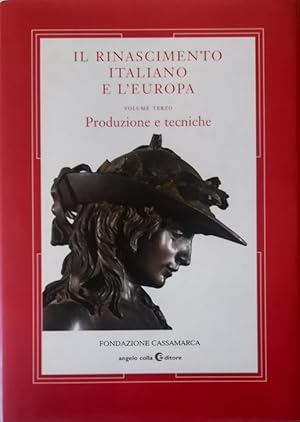 Seller image for Il Rinascimento italiano e l'Europa Volume terzo Produzione e tecniche for sale by Libreria Tara