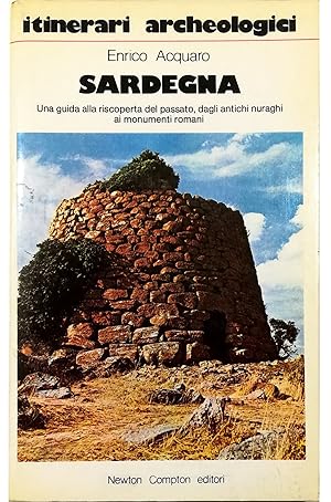 Bild des Verkufers fr Itinerari archeologici Sardegna Una guida alla riscoperta del passato, dagli antichi nuraghi ai monumenti romani zum Verkauf von Libreria Tara