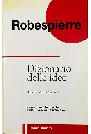 Image du vendeur pour Dizionario delle idee La politica e la morale della Rivoluzione francese mis en vente par Libreria Tara