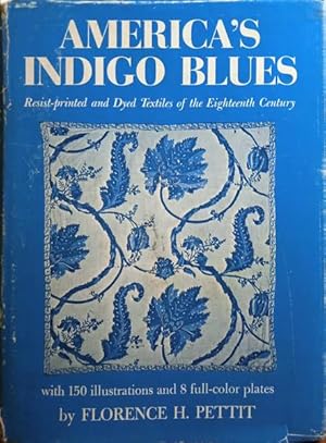 Image du vendeur pour AMERICA'S INDIGO BLUES, RESIST-PRINTED AND DYED TEXTILES OF THE EIGHTEENTH CENTURY. mis en vente par Livraria Castro e Silva