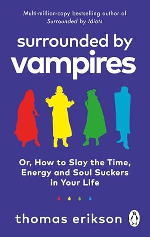 Bild des Verkufers fr Surrounded by Vampires : Or, How to Slay the Time, Energy and Soul Suckers in Your Life zum Verkauf von Smartbuy