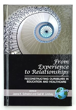 From Experience to Relationships: Reconstructing Ourselves in Education and Healthcare: Reconstru...