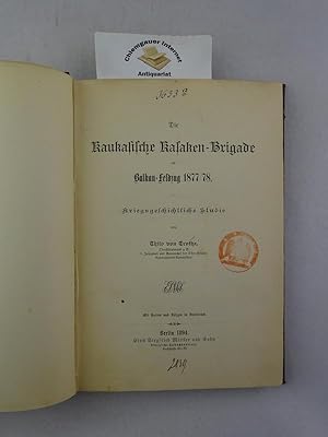 Die kaukasische Kosaken-Brigade im Balkan-Feldzug 1877-78 : Kriegsgeschichtliche Studie.