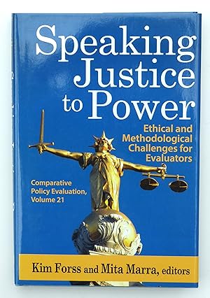 Speaking Justice to Power: Ethical and Methodological Challenges for Evaluators: 21 (Comparative ...