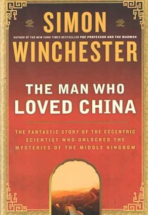 Immagine del venditore per The Man Who Loved China. The Fantastic Story of the Eccentric Scientist Who Unlocked the Mysteries of the Middle Kingdom venduto da Bij tij en ontij ...