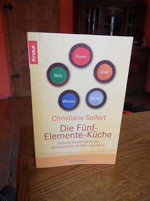 Seller image for Die Fnf-Elemente-Kche. Gesund essen nach der chinesischen Ernhrungslehre. for sale by Antiquariat Floeder