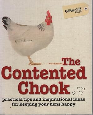 The Contented Chook: Practical tips and inspirational ideas for keeping your hens happy