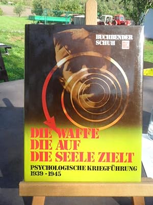 Seller image for Die Waffe, die auf die Seele zielt. Psychologische Kriegfhrung 1939 - 1945. for sale by Antiquariat Floeder