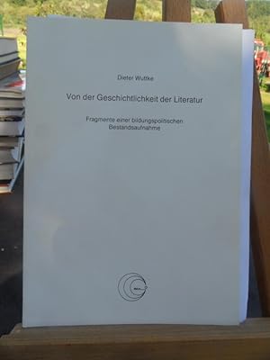 Seller image for Von der Geschichtlichkeit der Literatur. Fragmente einer bildungspolitischen Bestandsaufnahme. for sale by Antiquariat Floeder