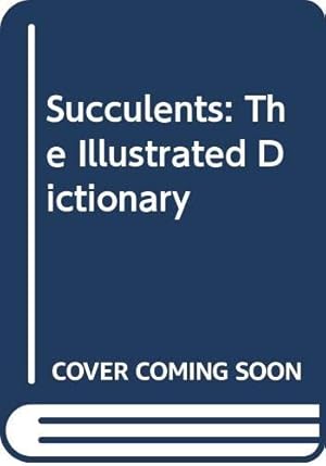 Seller image for Succulents: The Illustrated Dictionary for sale by WeBuyBooks