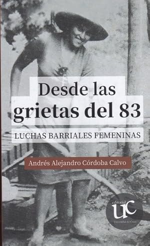 Imagen del vendedor de Desde las grietas del 83 : luchas barriales femeninas / Andrs Alejandro Crdoba Calvo. a la venta por Iberoamericana, Librera