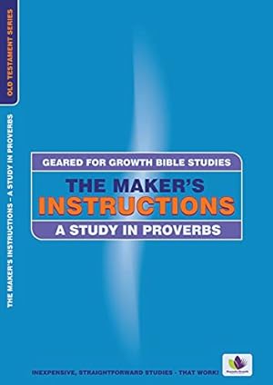 Bild des Verkufers fr The Maker's Instructions: A Study in Proverbs (Geared for Growth) zum Verkauf von WeBuyBooks