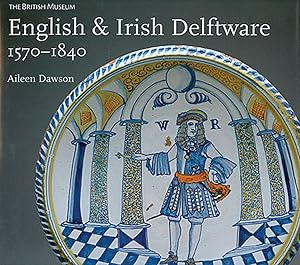 English & Irish Delftware, 1570-1840