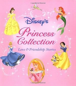Bild des Verkufers fr Disney's Princess Collection: Love and Friendship Stories (Disney Storybook Collections) zum Verkauf von WeBuyBooks