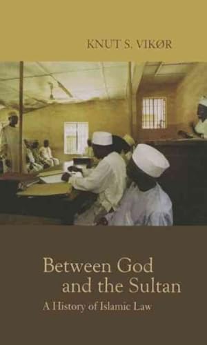 Immagine del venditore per Between God And the Sultan : A History of Islamic Law venduto da GreatBookPrices