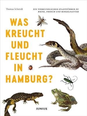 Was kreucht und fleucht in Hamburg? Ein tierkundlicher Stadtführer zu Hummel, Frosch und Ringelna...
