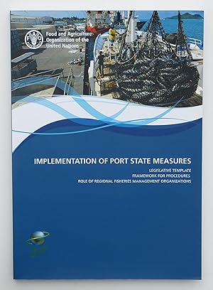 Implementation of Port State Measures: Legislative Template Framework for Procedures: Role of Reg...